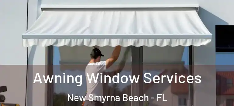  Awning Window Services New Smyrna Beach - FL
