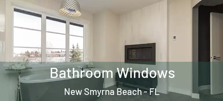  Bathroom Windows New Smyrna Beach - FL