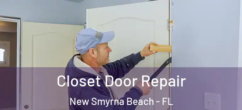  Closet Door Repair New Smyrna Beach - FL