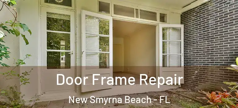 Door Frame Repair New Smyrna Beach - FL