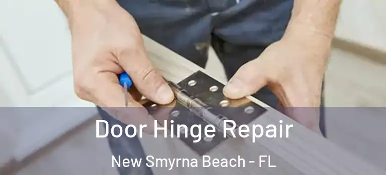 Door Hinge Repair New Smyrna Beach - FL