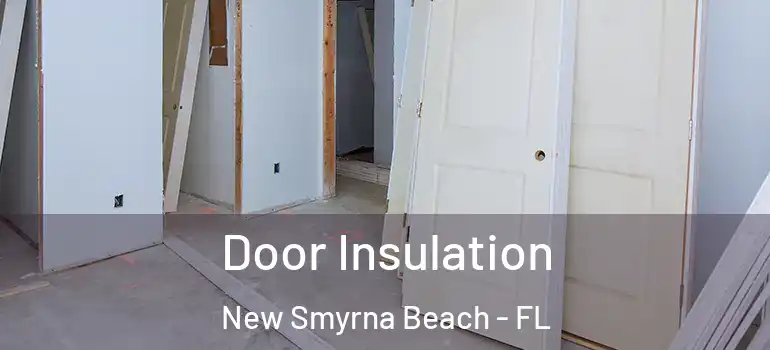  Door Insulation New Smyrna Beach - FL