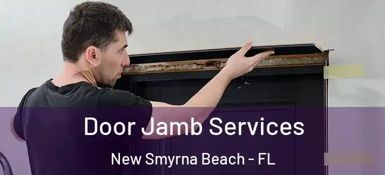  Door Jamb Services New Smyrna Beach - FL