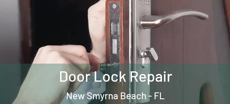Door Lock Repair New Smyrna Beach - FL