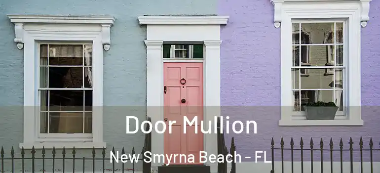  Door Mullion New Smyrna Beach - FL