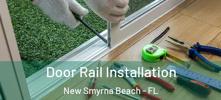  Door Rail Installation New Smyrna Beach - FL