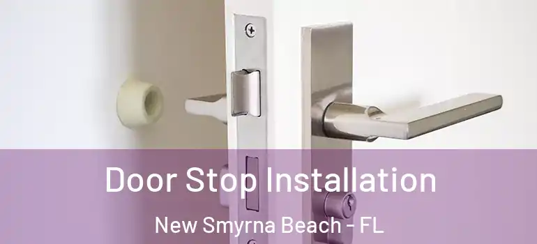 Door Stop Installation New Smyrna Beach - FL