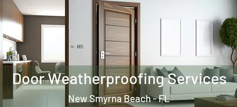  Door Weatherproofing Services New Smyrna Beach - FL