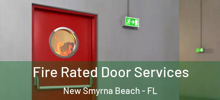  Fire Rated Door Services New Smyrna Beach - FL