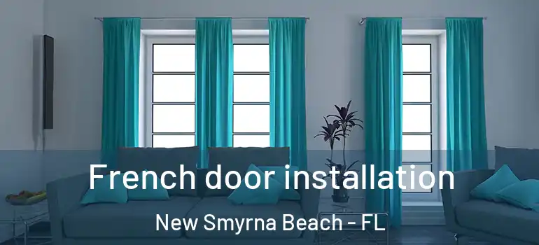 French door installation New Smyrna Beach - FL