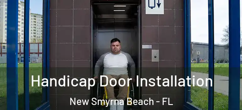 Handicap Door Installation New Smyrna Beach - FL