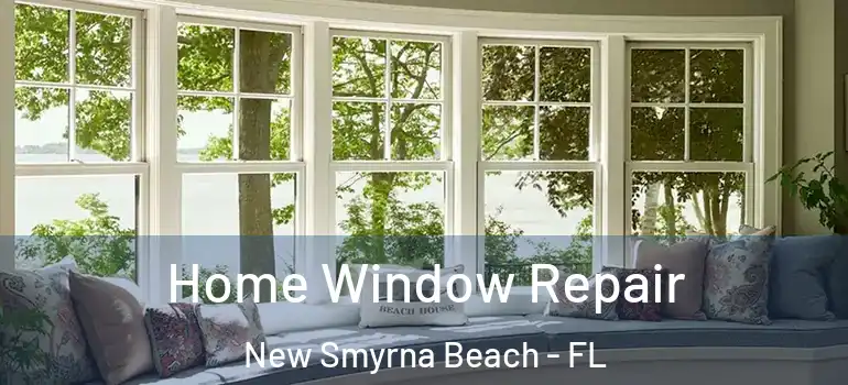 Home Window Repair New Smyrna Beach - FL