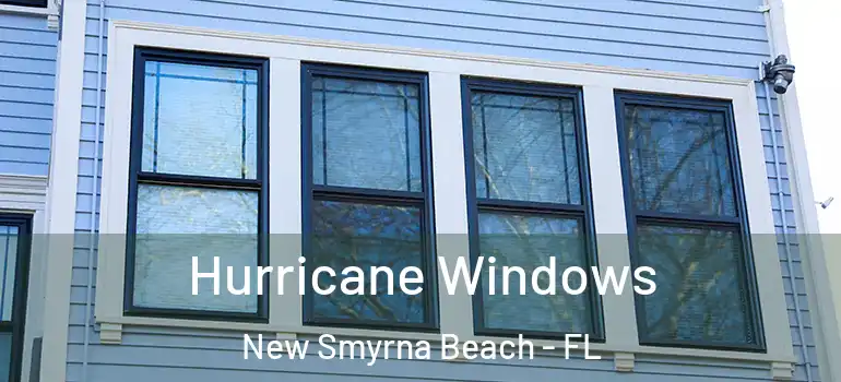 Hurricane Windows New Smyrna Beach - FL