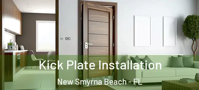  Kick Plate Installation New Smyrna Beach - FL