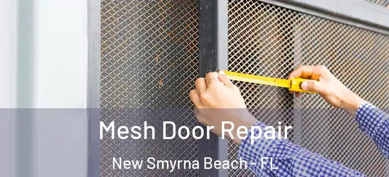 Mesh Door Repair New Smyrna Beach - FL