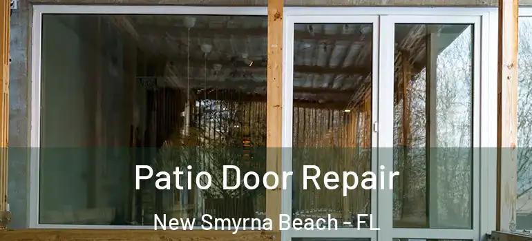  Patio Door Repair New Smyrna Beach - FL