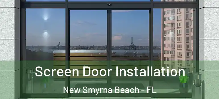  Screen Door Installation New Smyrna Beach - FL