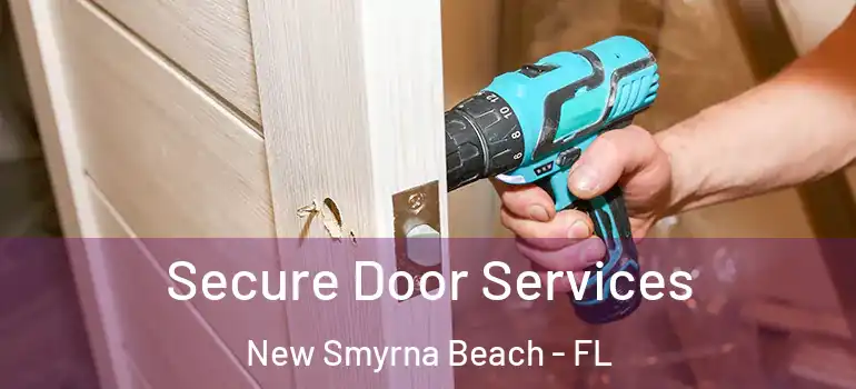  Secure Door Services New Smyrna Beach - FL