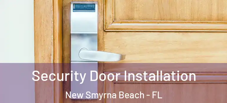  Security Door Installation New Smyrna Beach - FL
