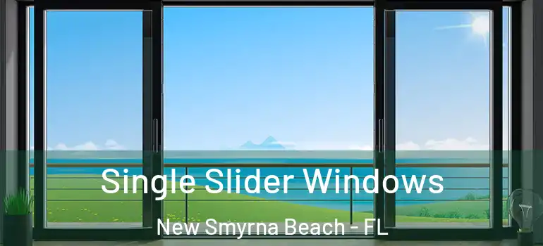  Single Slider Windows New Smyrna Beach - FL