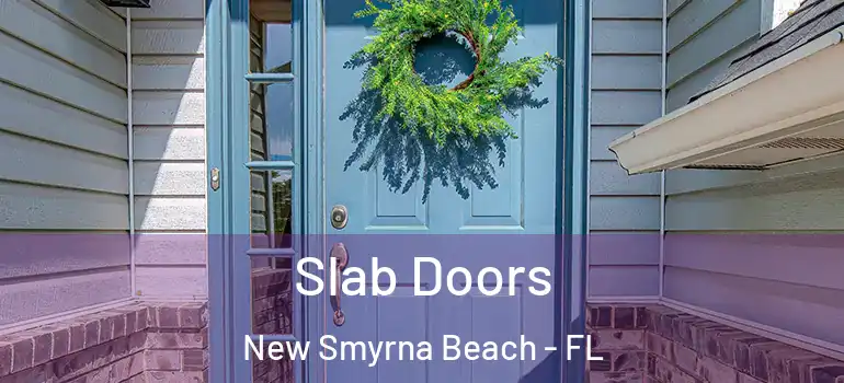  Slab Doors New Smyrna Beach - FL