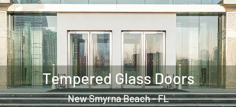 Tempered Glass Doors New Smyrna Beach - FL