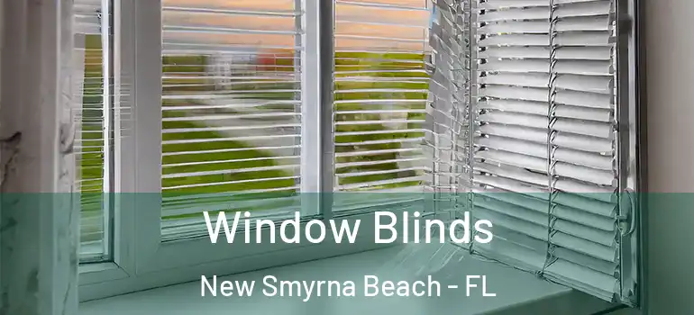  Window Blinds New Smyrna Beach - FL