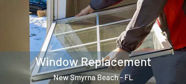  Window Replacement New Smyrna Beach - FL
