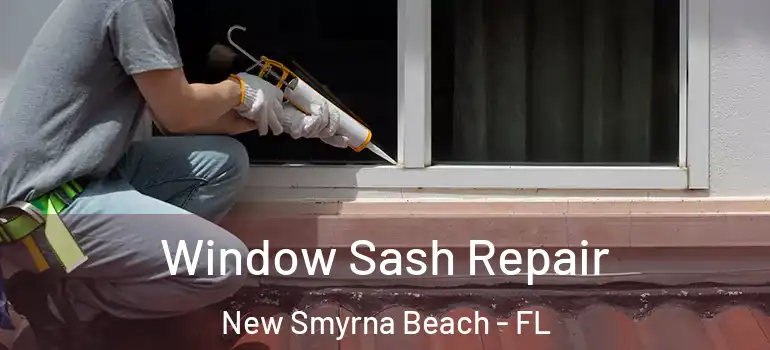  Window Sash Repair New Smyrna Beach - FL