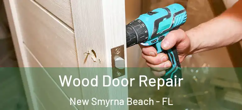  Wood Door Repair New Smyrna Beach - FL