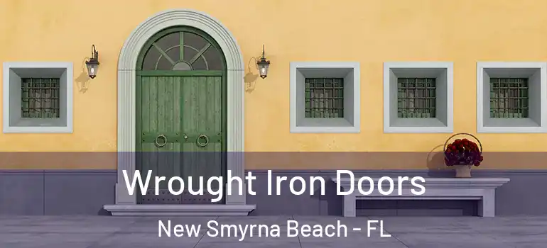  Wrought Iron Doors New Smyrna Beach - FL